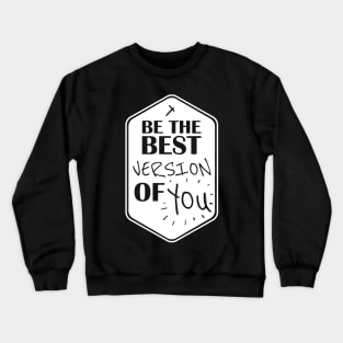 the best version of you Crewneck Sweatshirt